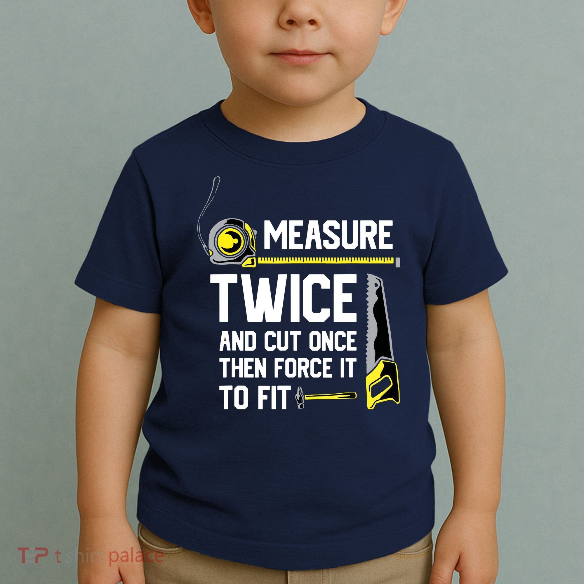Measure Twice And Cut Once Funny Woodworking Toddler T-Shirt