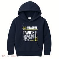 Measure Twice And Cut Once Funny Woodworking Kids Hoodie thumb 0