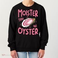 Moister Than An Oyster Women's Sweatshirt thumb 0