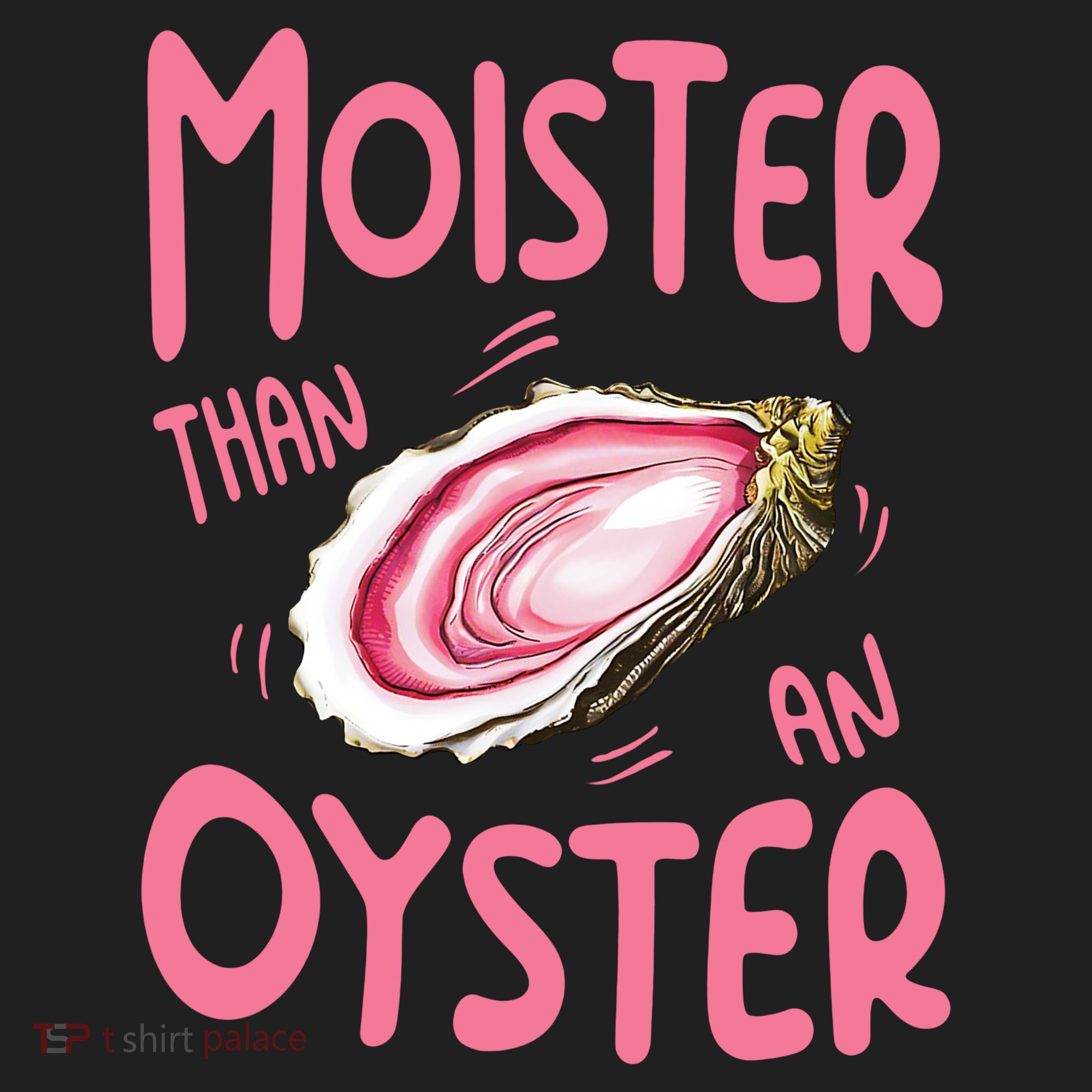 Moister Than An Oyster Women's Sweatshirt