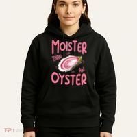 Moister Than An Oyster Hoodie thumb 5