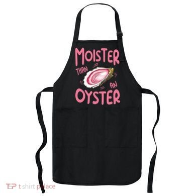 Moister Than An Oyster Apron