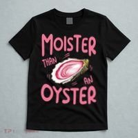 Moister Than An Oyster T-Shirt thumb 5