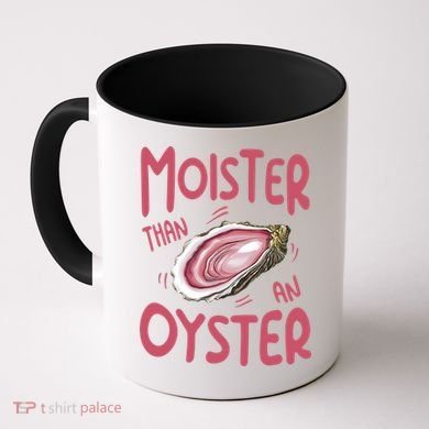 Moister Than An Oyster Coffee Mug