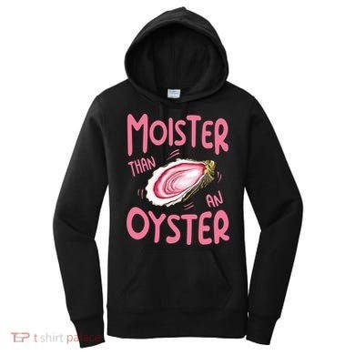 Moister Than An Oyster Women's Hoodie