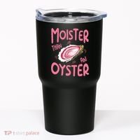 Moister Than An Oyster Tumbler thumb 0