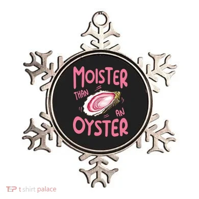Moister Than An Oyster Ornament