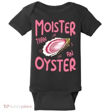 Moister Than An Oyster Baby Bodysuit
