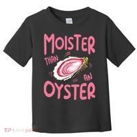 Moister Than An Oyster Toddler T-Shirt thumb 0
