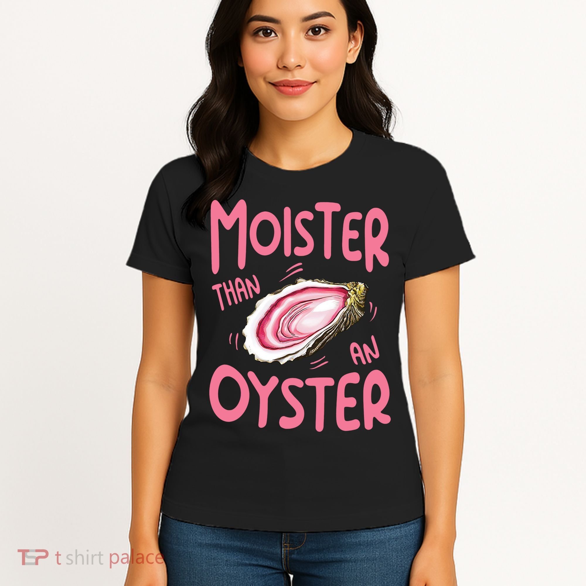 Moister Than An Oyster Women's T-Shirt