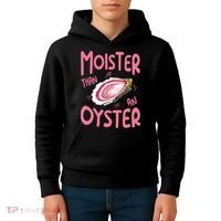 Moister Than An Oyster Kids Hoodie thumb 4