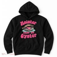 Moister Than An Oyster Funny Seafood Humor Hoodie thumb 0