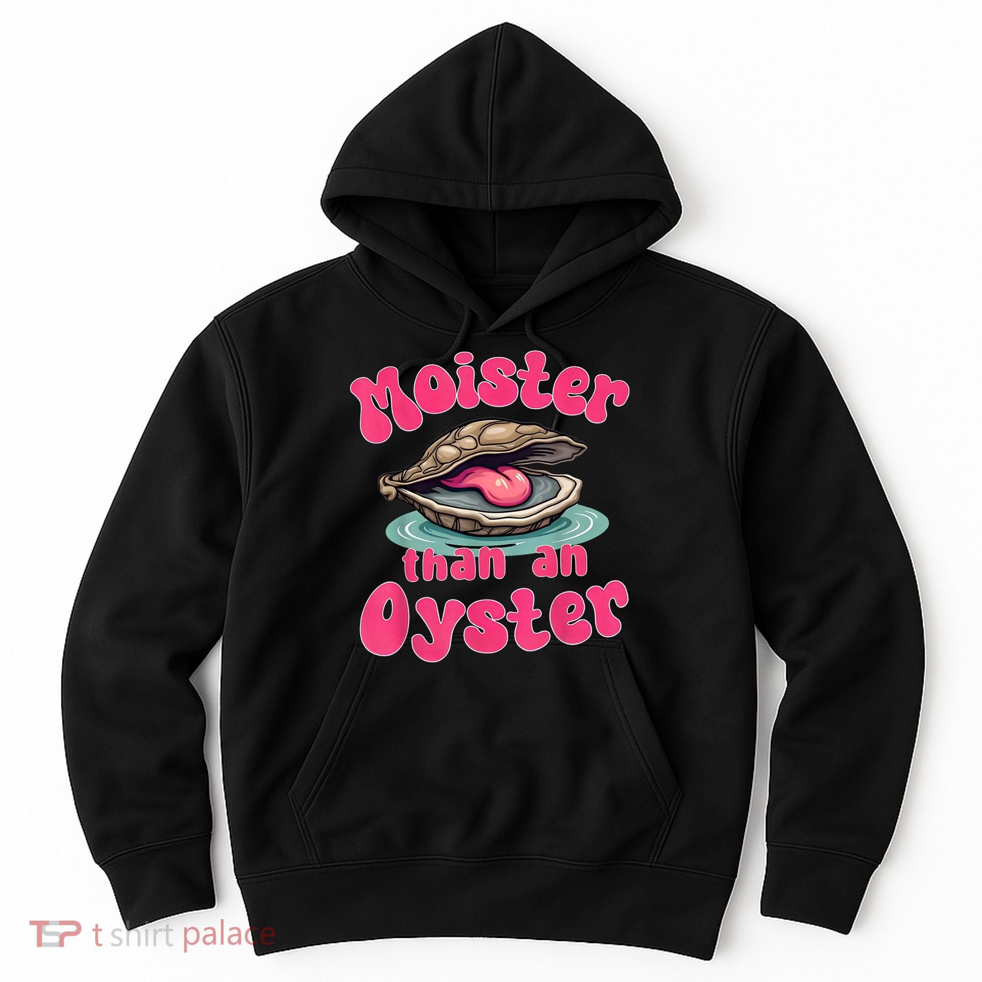 Moister Than An Oyster Funny Seafood Humor Hoodie