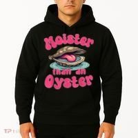 Moister Than An Oyster Funny Seafood Humor Hoodie thumb 2