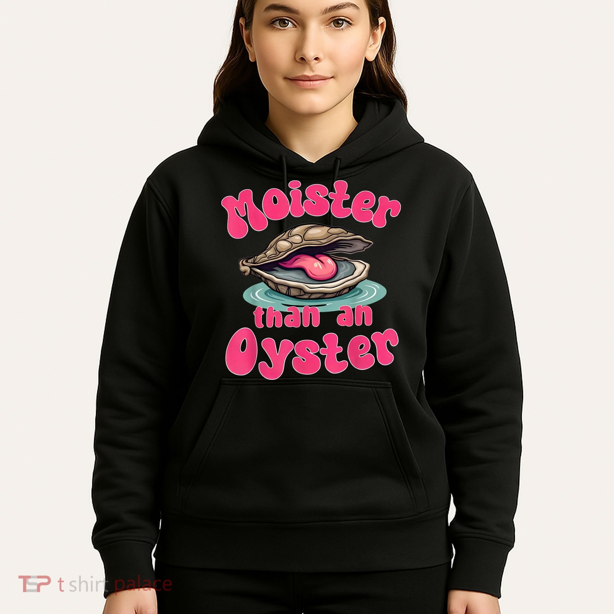 Moister Than An Oyster Funny Seafood Humor Hoodie