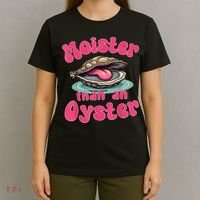 Moister Than An Oyster Funny Seafood Humor T-Shirt thumb 4