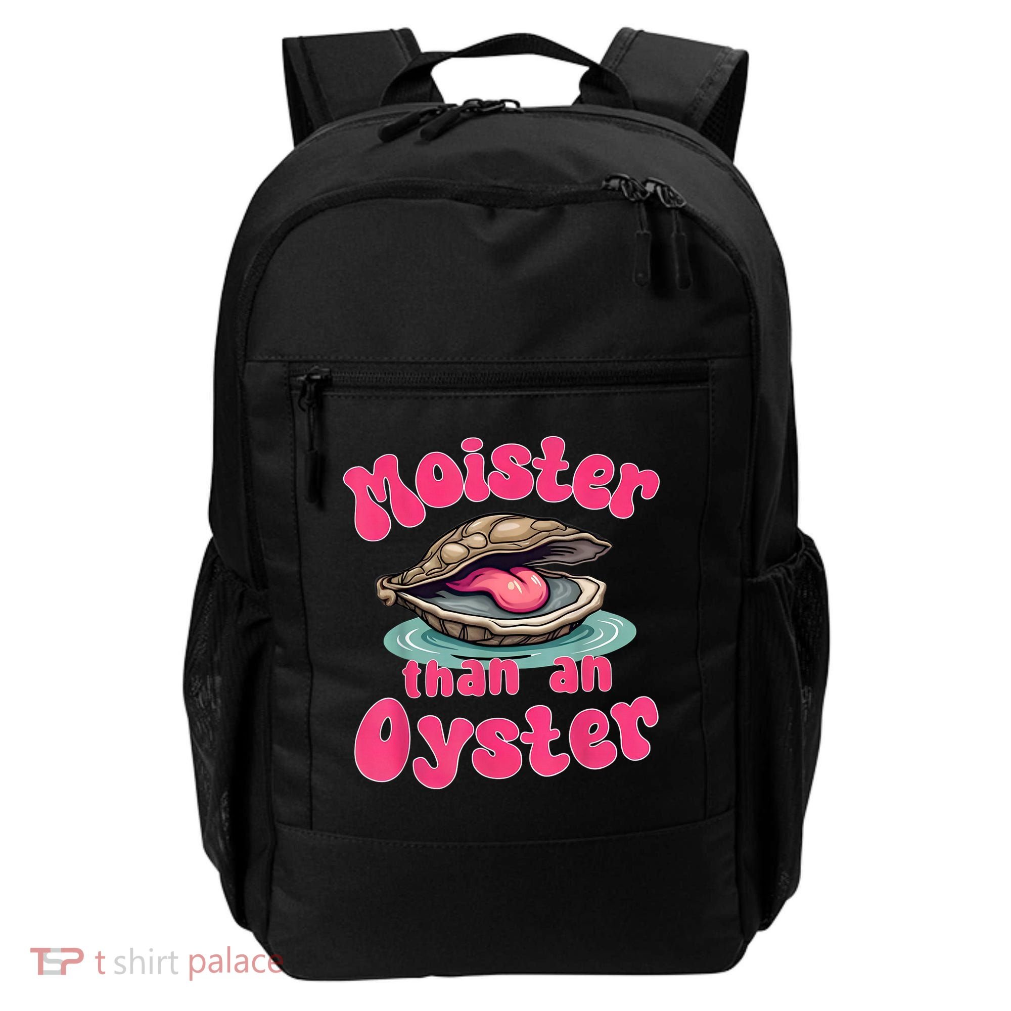 Moister Than An Oyster Funny Seafood Humor Backpack