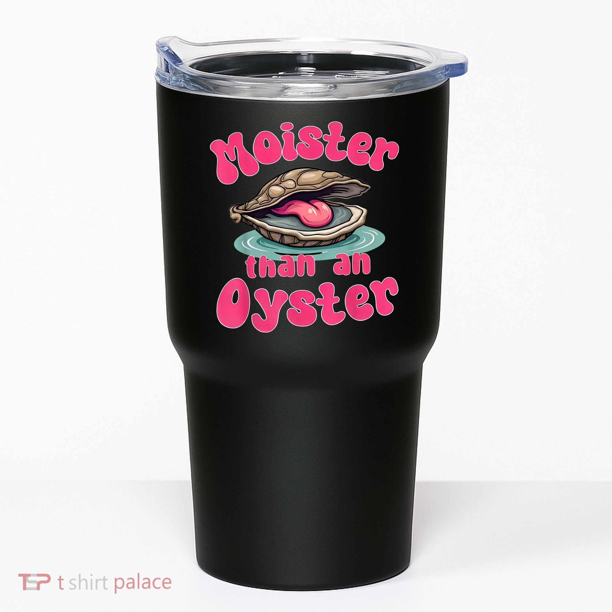 Moister Than An Oyster Funny Seafood Humor Tumbler