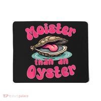 Moister Than An Oyster Funny Seafood Humor Mousepad thumb 0