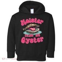 Moister Than An Oyster Funny Seafood Humor Toddler Hoodie thumb 0