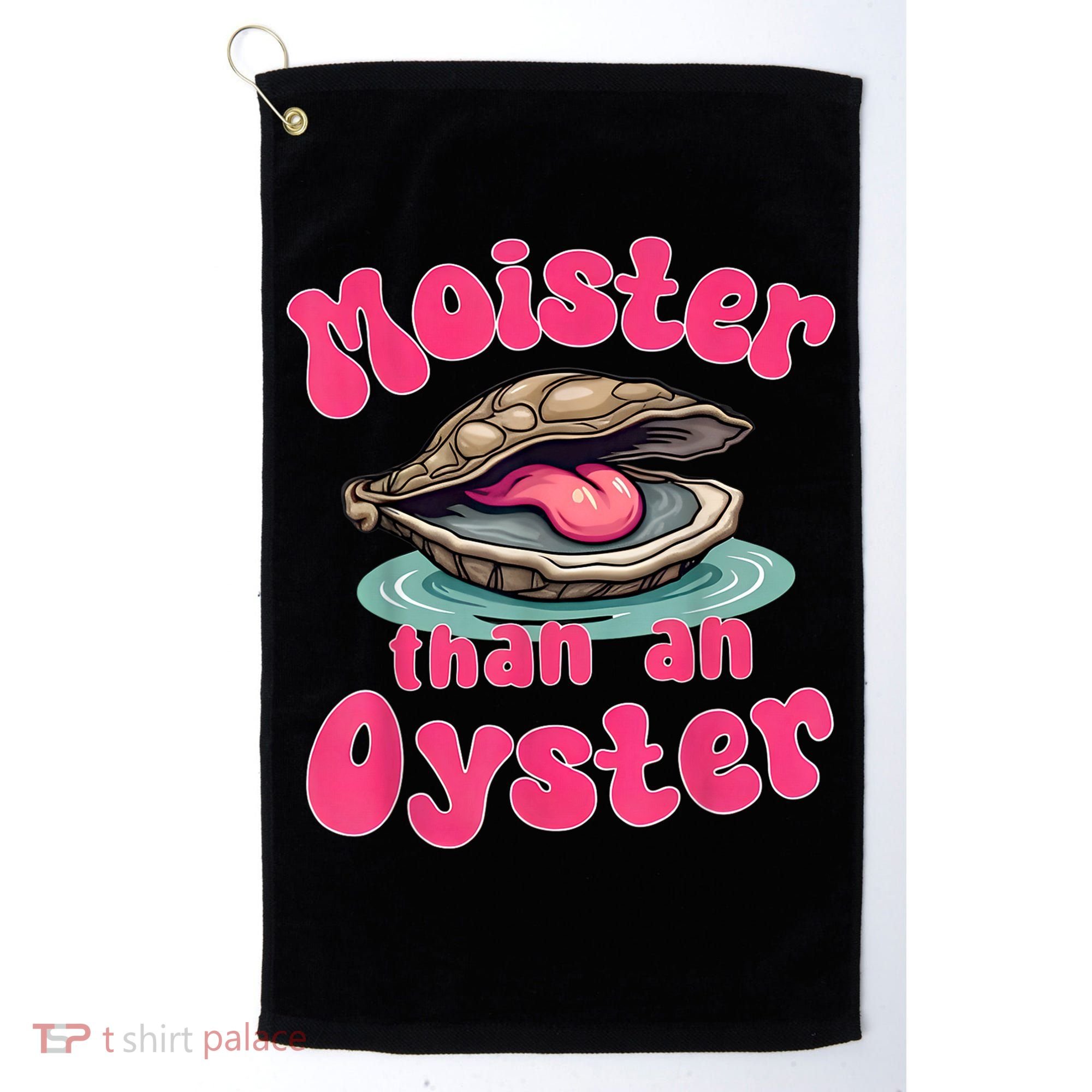 Moister Than An Oyster Funny Seafood Humor Golf Towel