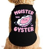 Moister Than An Oyster Inappropriate Shellfish Funny Raunchy Doggie Tank thumb 0