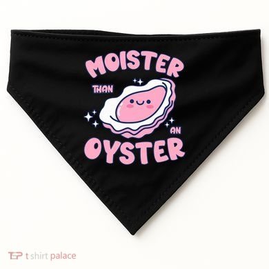 Moister Than An Oyster Inappropriate Shellfish Funny Raunchy USA-Made Doggie Bandana