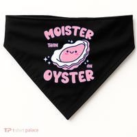Moister Than An Oyster Inappropriate Shellfish Funny Raunchy USA-Made Doggie Bandana thumb 0