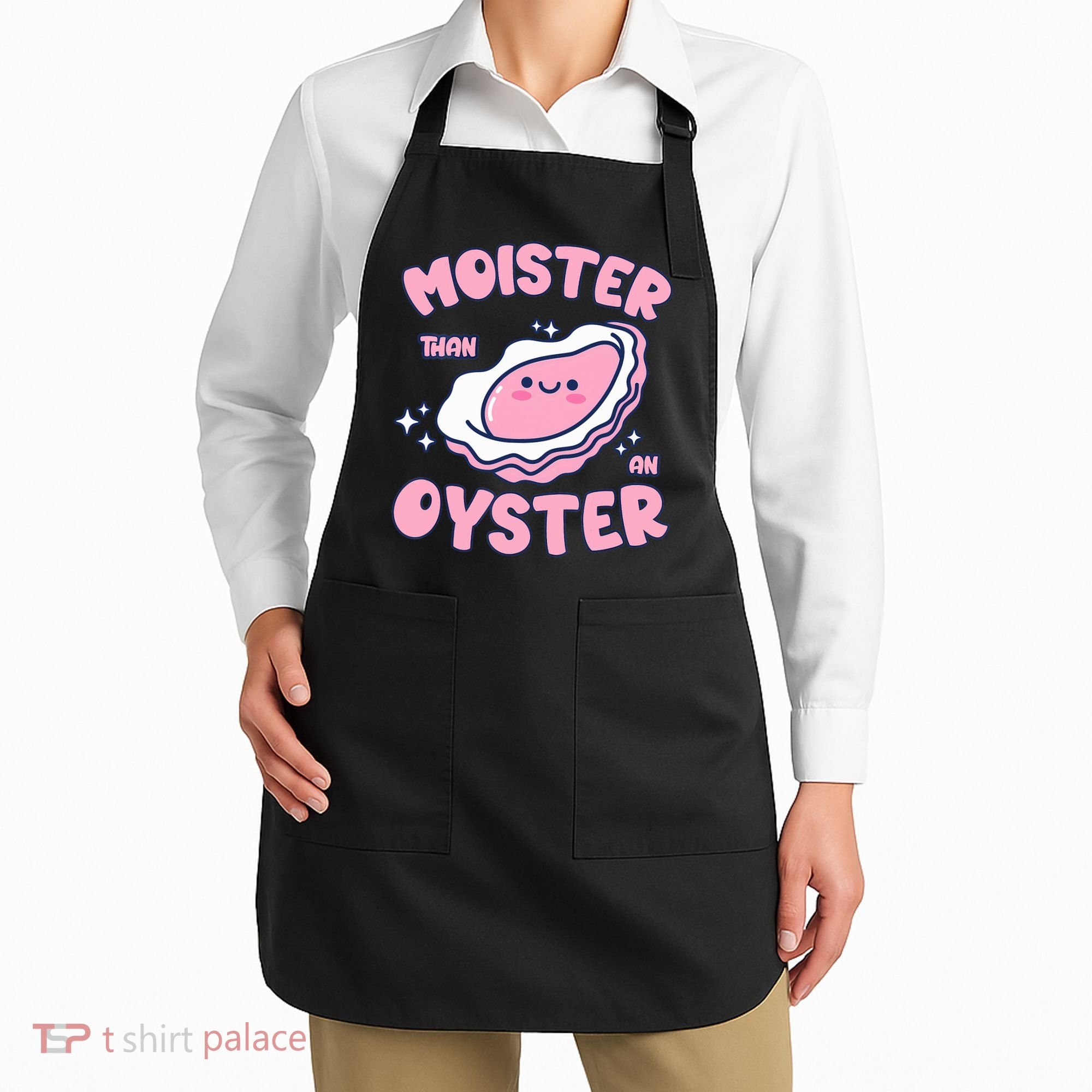 Moister Than An Oyster Inappropriate Shellfish Funny Raunchy Apron
