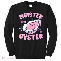 Moister Than An Oyster Inappropriate Shellfish Funny Raunchy Sweatshirt thumb 0