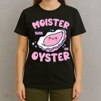 Moister Than An Oyster Inappropriate Shellfish Funny Raunchy T-Shirt thumb 4