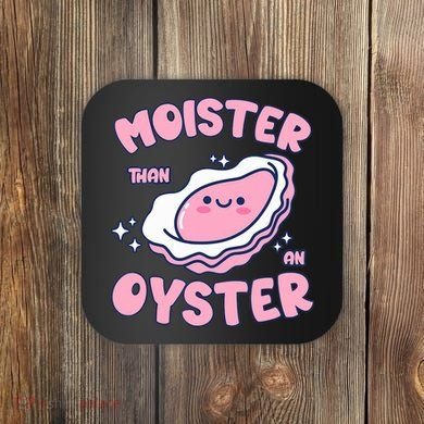 Moister Than An Oyster Inappropriate Shellfish Funny Raunchy Coaster