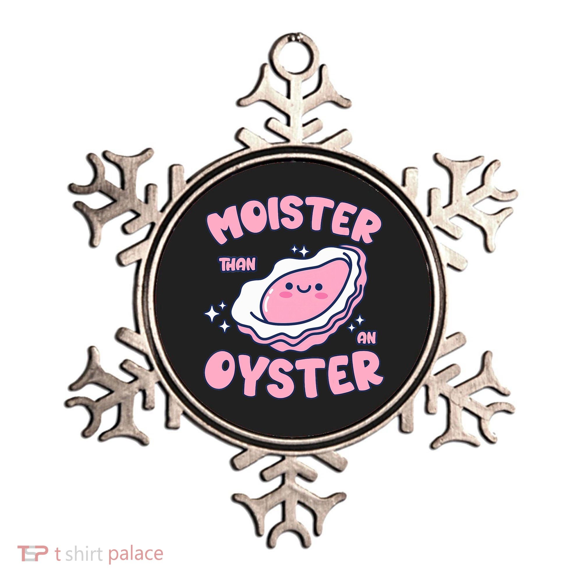 Moister Than An Oyster Inappropriate Shellfish Funny Raunchy Ornament
