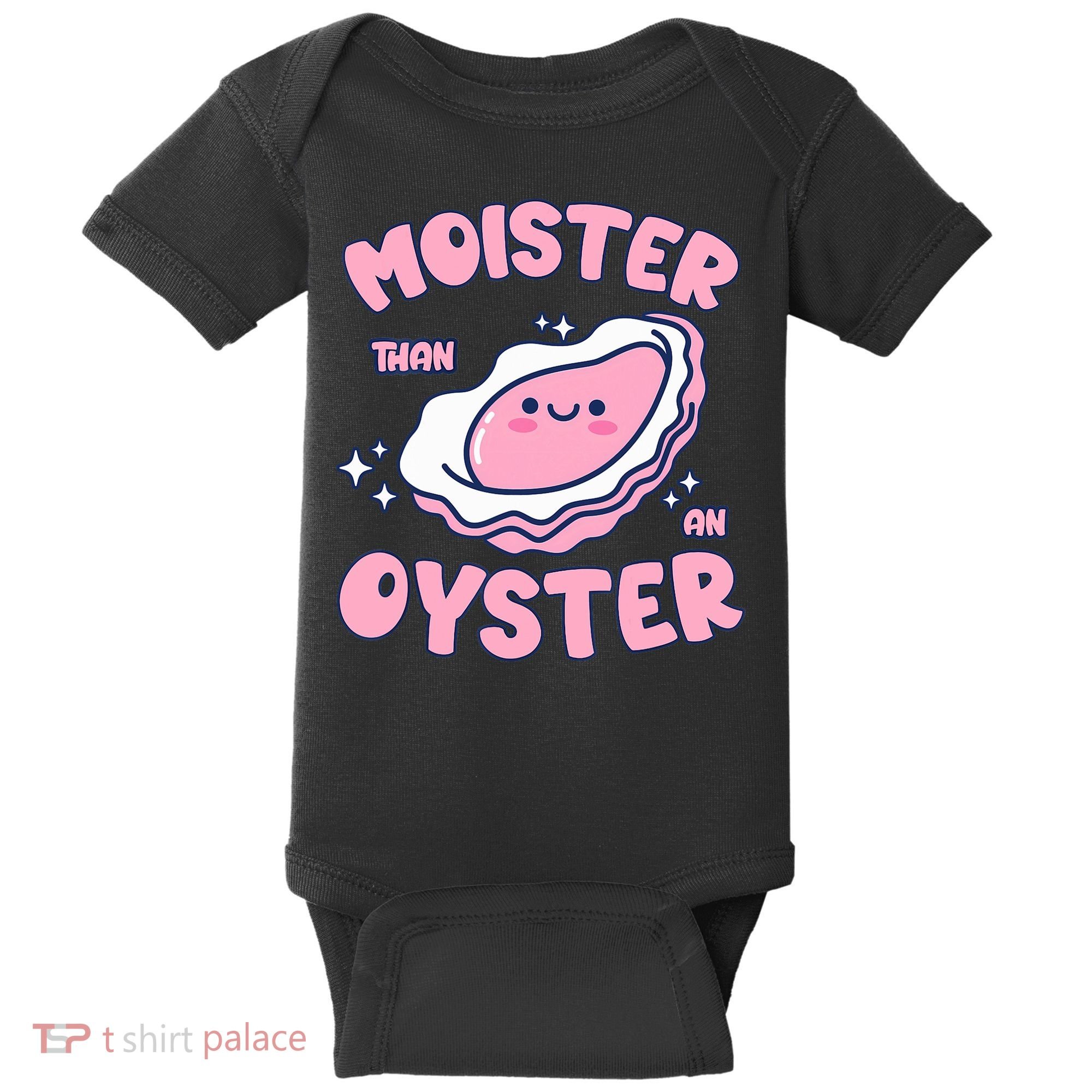 Moister Than An Oyster Inappropriate Shellfish Funny Raunchy Baby Bodysuit