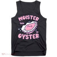 Moister Than An Oyster Inappropriate Shellfish Funny Raunchy Tank Top thumb 0