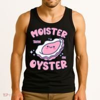 Moister Than An Oyster Inappropriate Shellfish Funny Raunchy Tank Top thumb 3