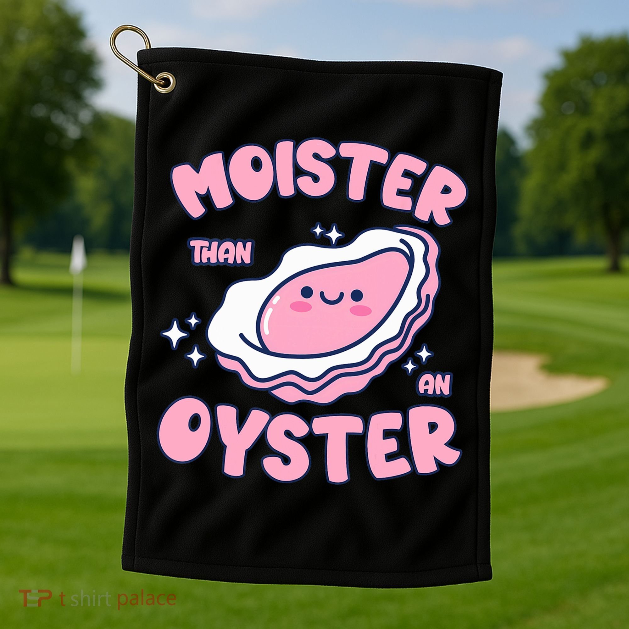 Moister Than An Oyster Inappropriate Shellfish Funny Raunchy Golf Towel