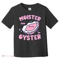 Moister Than An Oyster Inappropriate Shellfish Funny Raunchy Toddler T-Shirt thumb 0