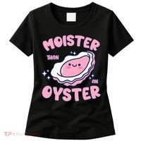 Moister Than An Oyster Inappropriate Shellfish Funny Raunchy Women's T-Shirt thumb 0