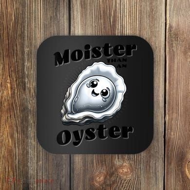 Moister Than An Oyster Funny Shucking Shellfish Seafood Coaster