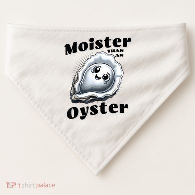 Moister Than An Oyster Funny Shucking Shellfish Seafood USA-Made Doggie Bandana
