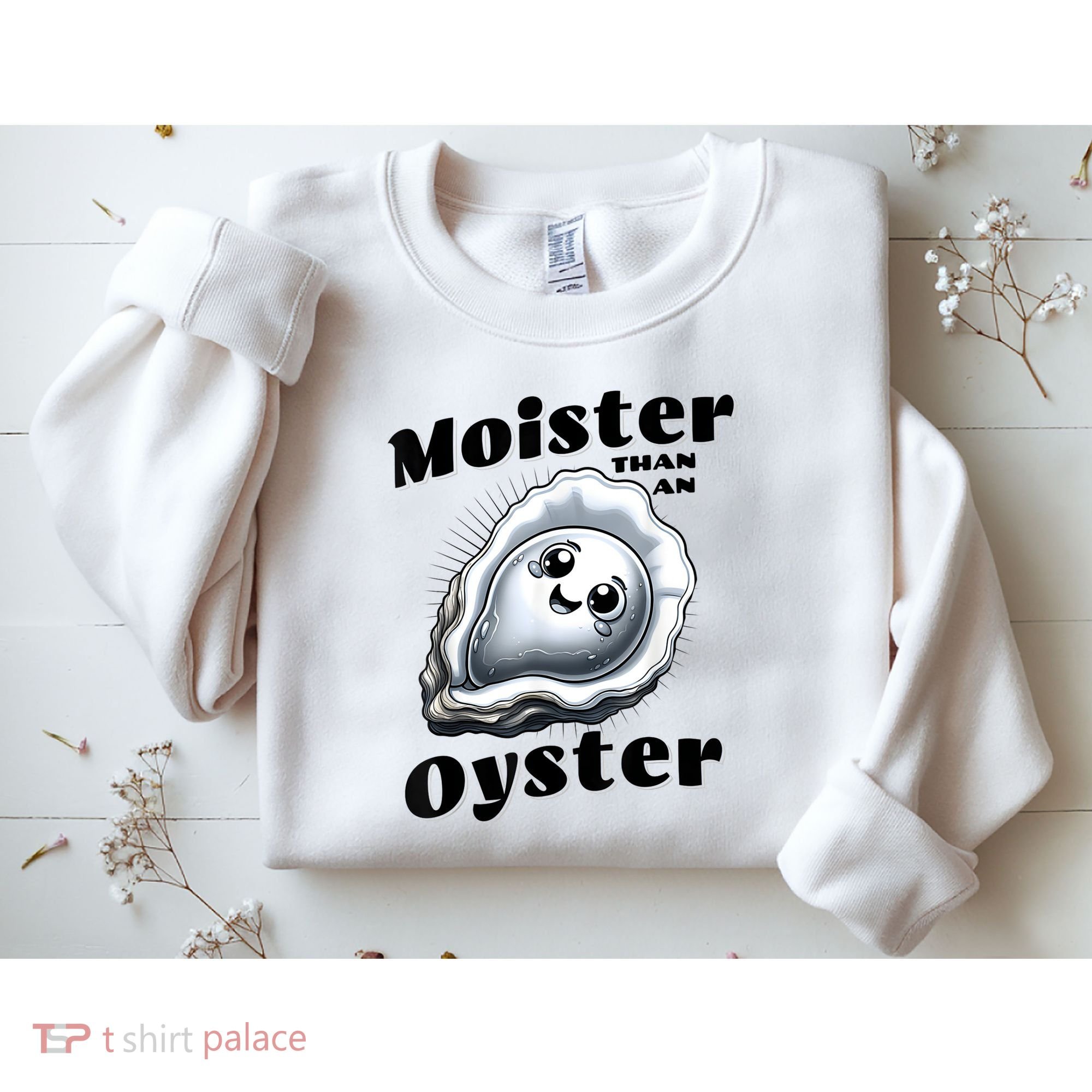 Moister Than An Oyster Funny Shucking Shellfish Seafood Sweatshirt