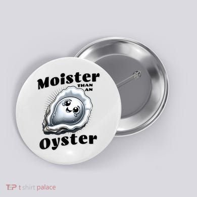 Moister Than An Oyster Funny Shucking Shellfish Seafood Button
