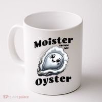 Moister Than An Oyster Funny Shucking Shellfish Seafood Coffee Mug thumb 0