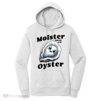 Moister Than An Oyster Funny Shucking Shellfish Seafood Women's Hoodie thumb 0