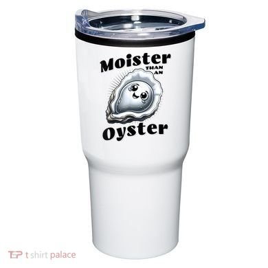 Moister Than An Oyster Funny Shucking Shellfish Seafood Tumbler