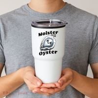 Moister Than An Oyster Funny Shucking Shellfish Seafood Tumbler thumb 2