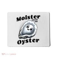 Moister Than An Oyster Funny Shucking Shellfish Seafood Mousepad thumb 0