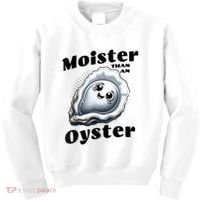 Moister Than An Oyster Funny Shucking Shellfish Seafood Kids Sweatshirt thumb 0