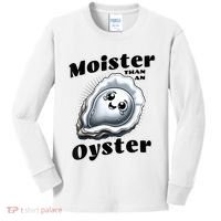 Moister Than An Oyster Funny Shucking Shellfish Seafood Kids Long Sleeve Shirt thumb 0